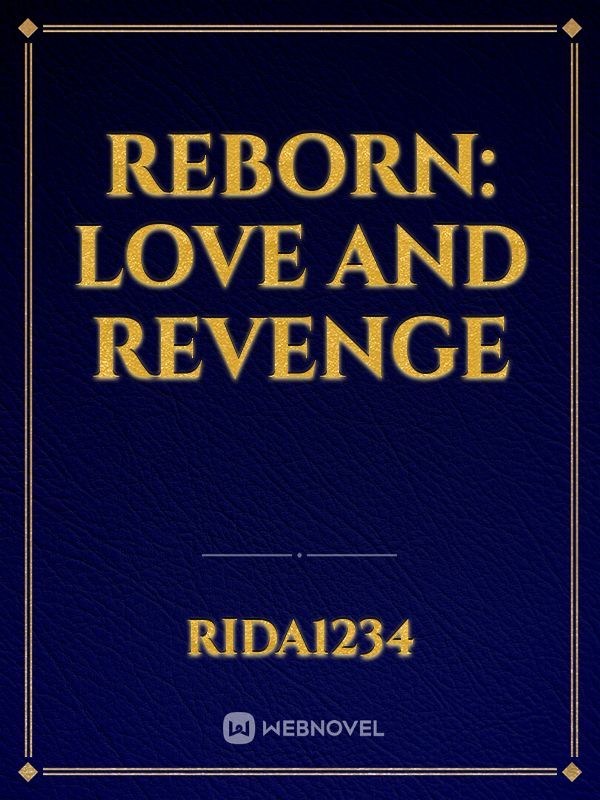 Reborn: Love and Revenge