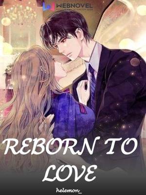 Reborn To Love