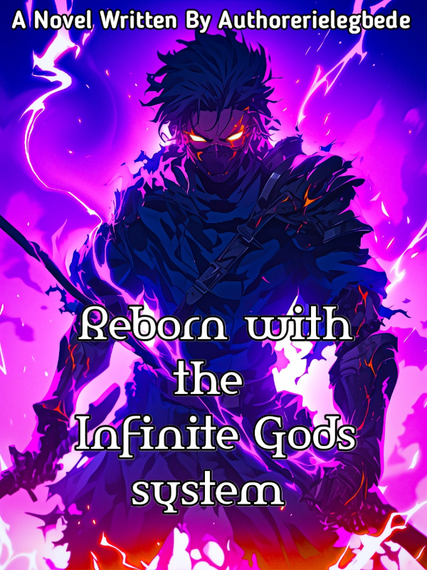 Reborn With the Infinite Gods System