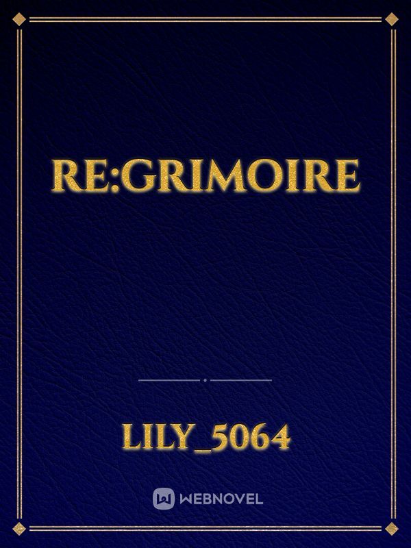 Re:Grimoire