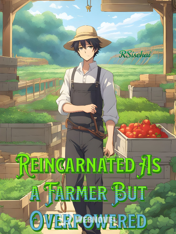 Reincarnated As a Farmer But Overpowered