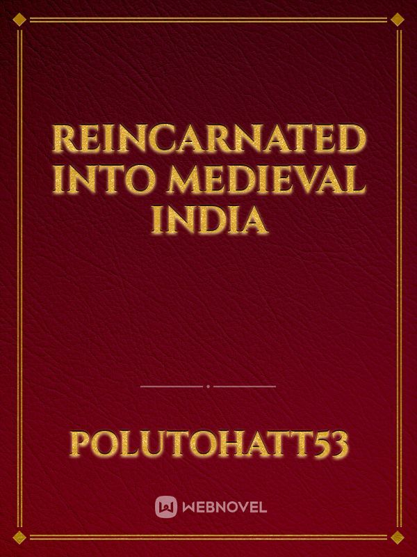 Reincarnated into Medieval India
