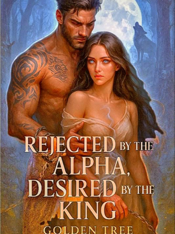 Rejected By The Alpha, Desired By The King