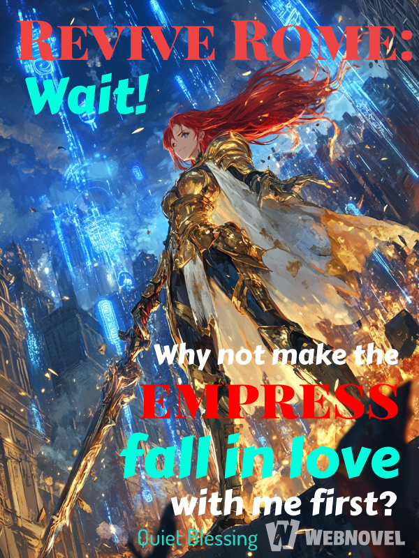 Revive Rome: Wait! Why not make the empress fall in love with me first?