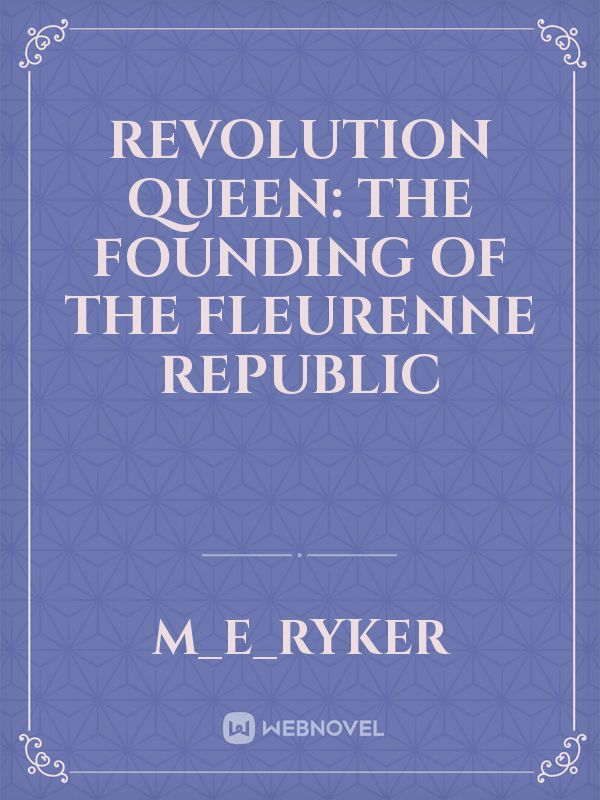 Revolution Queen: The Founding of the Fleurenne Republic