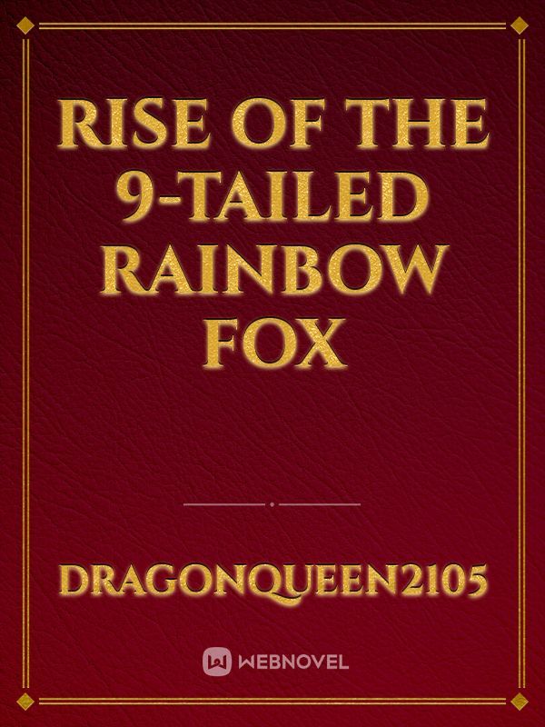 Rise of the 9-Tailed Rainbow Fox