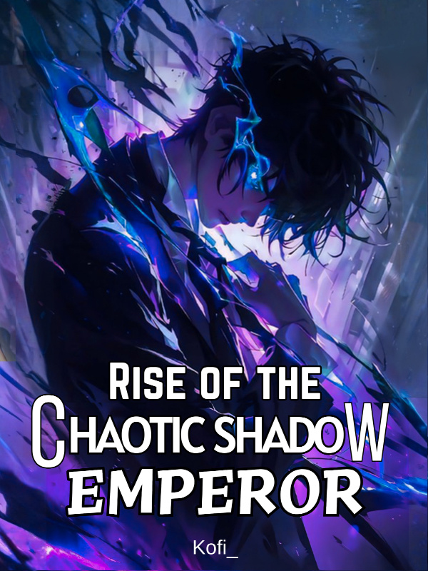 Rise of the Chaotic Shadow Emperor