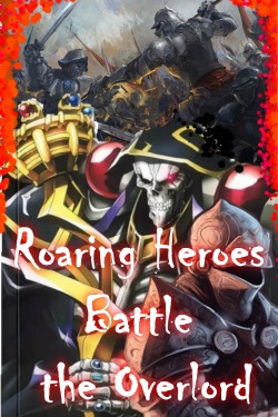 Roaring Heroes Battle the Overlord (Ainz)