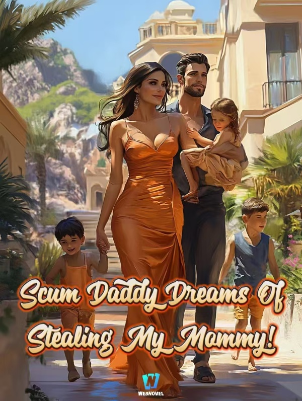 Scum Daddy Dreams Of Stealing My Mommy!