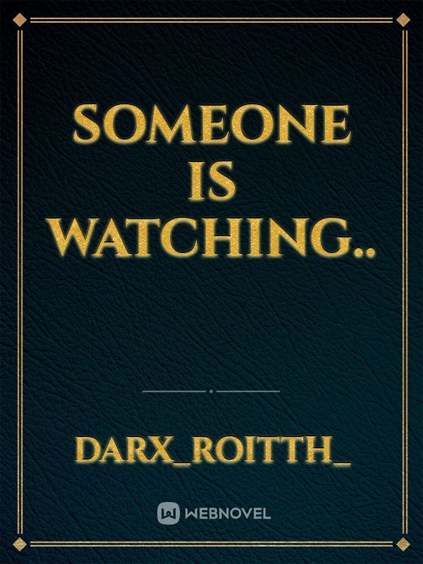 someone is watching..