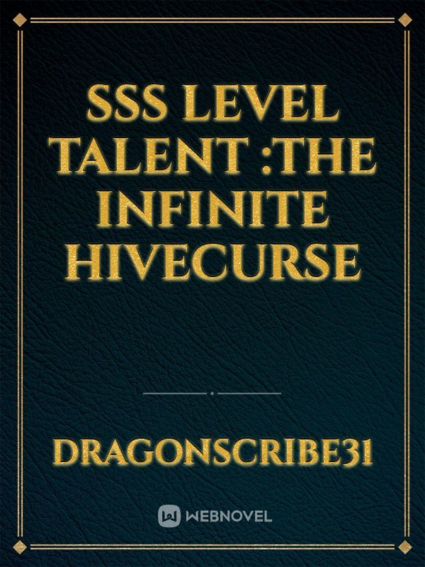 Sss level Talent :The Infinite Hivecurse