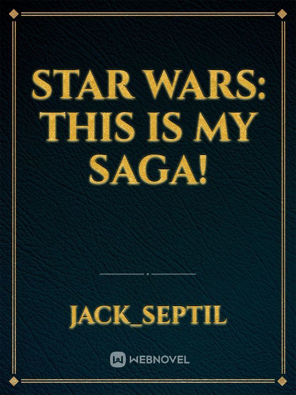 Star Wars: This Is My Saga!