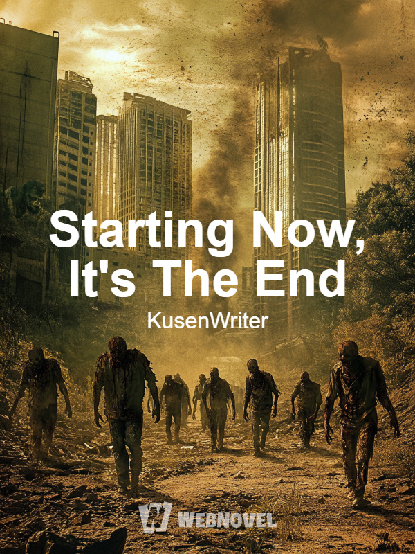 Starting Now, It's The End (Zombie Apocalypse)