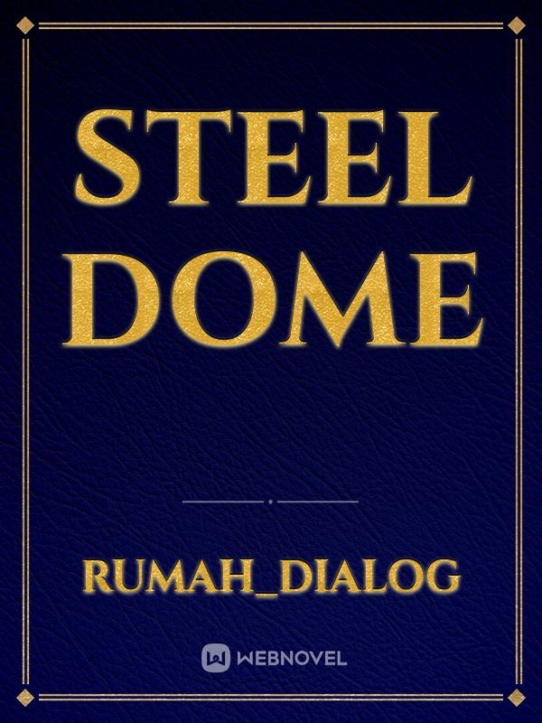 STEEL DOME