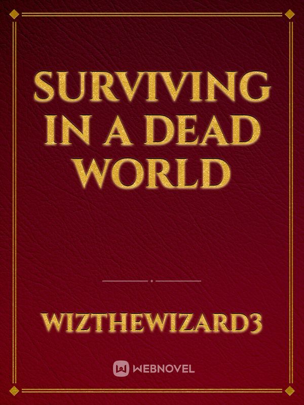 Surviving in a dead world