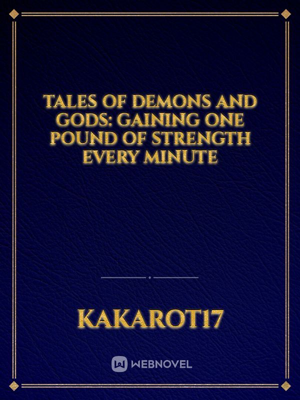 Tales of Demons and Gods: Gaining one pound of strength every minute