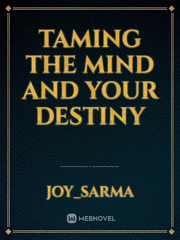 Taming The Mind and Your Destiny