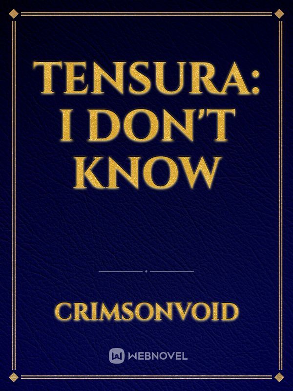 tensura: I don't know