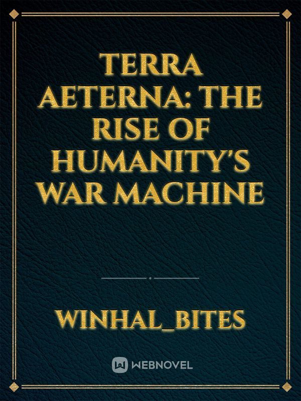 Terra Aeterna: The Rise of Humanity's War Machine