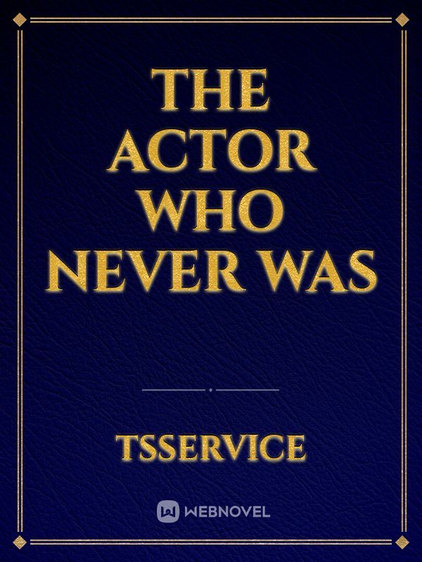 The Actor Who Never Was