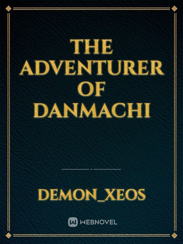 The Adventurer of Danmachi