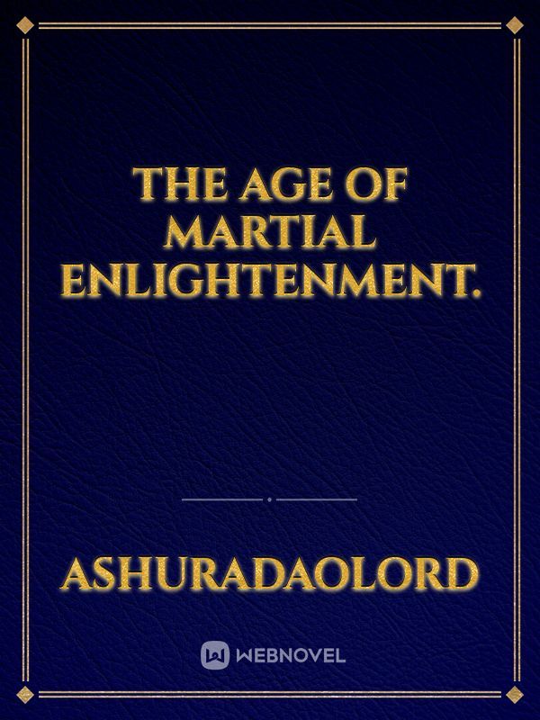 The Age of Martial Enlightenment.
