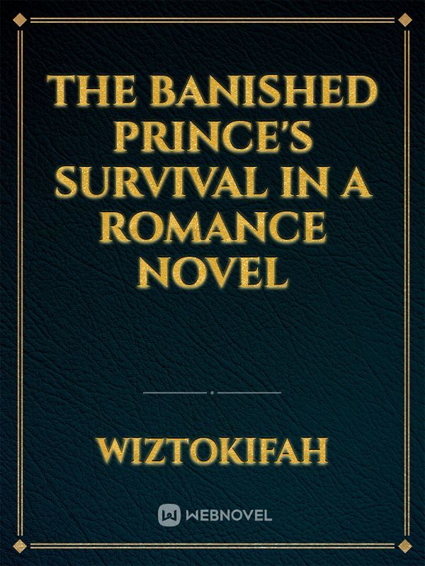 The Banished Prince's Survival in a Romance Novel