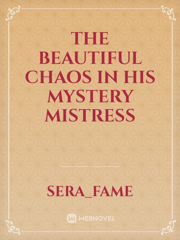 The Beautiful Chaos in His Mystery Mistress