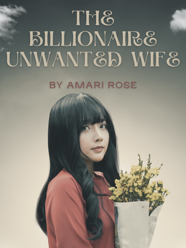 The Billionaire Unwanted Wife
