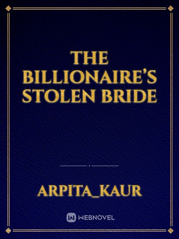 The Billionaire’s Stolen Bride