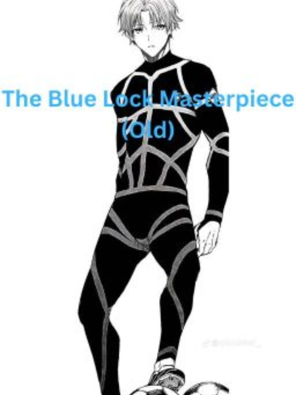 The Blue Lock Masterpiece [Draft]