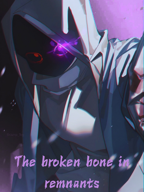 the broken bone in remnants