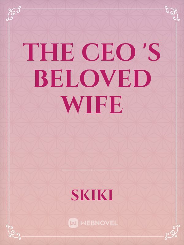 The CEO 's Beloved Wife