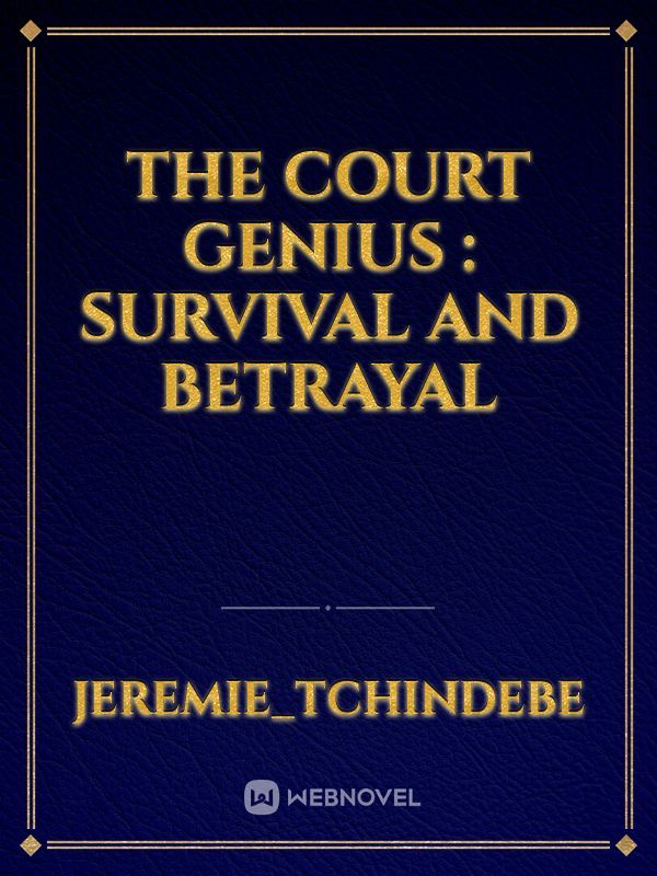 The Court Genius : Survival and Betrayal