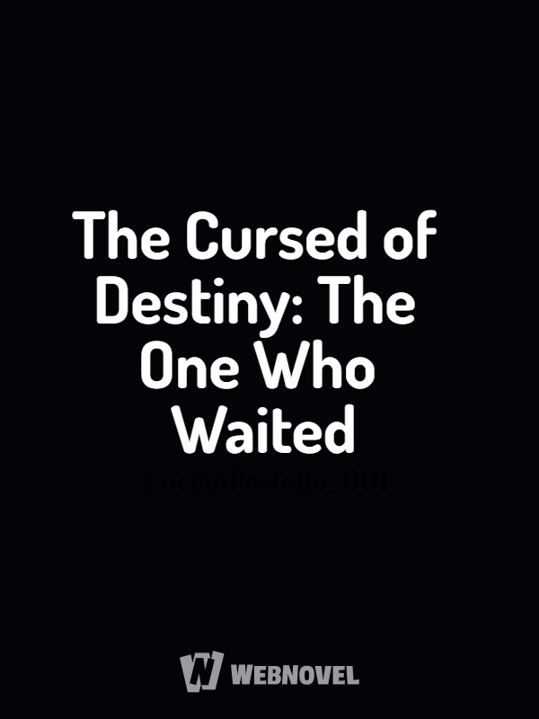 The Cursed of Destiny: The One Who Waited