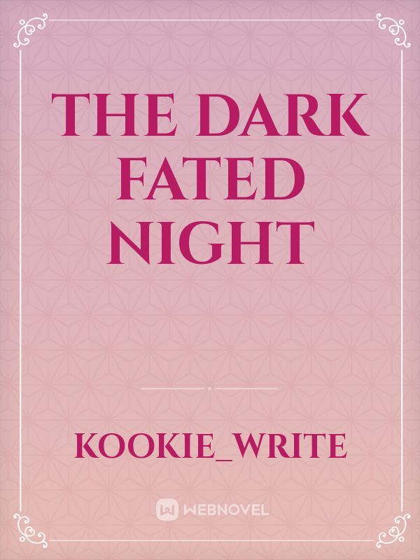 The Dark fated night
