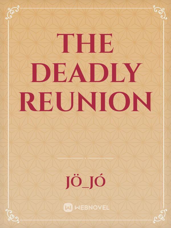 The deadly reunion