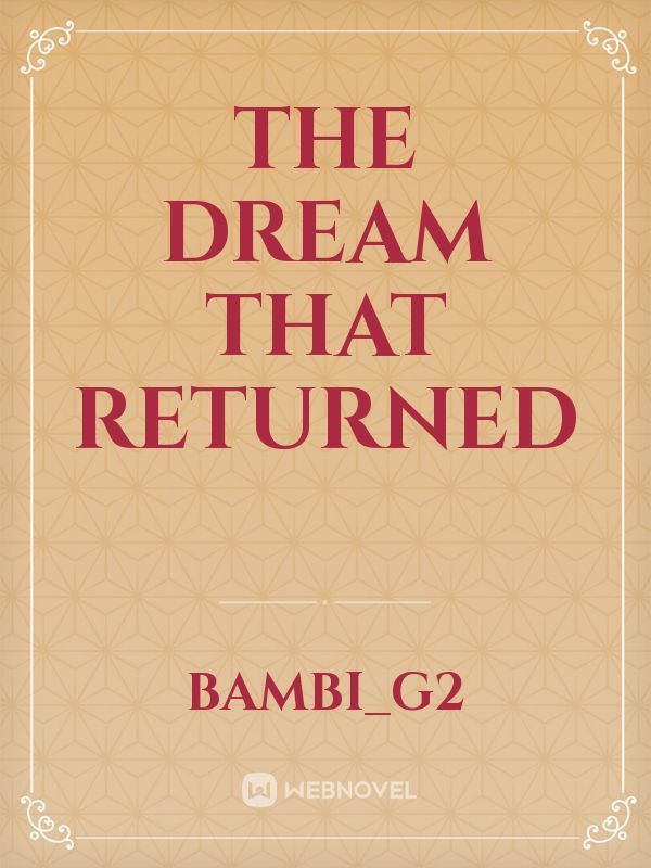 The dream that returned