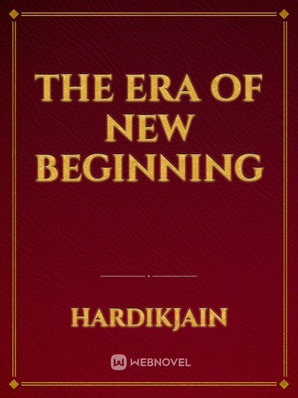 The Era of New Beginning