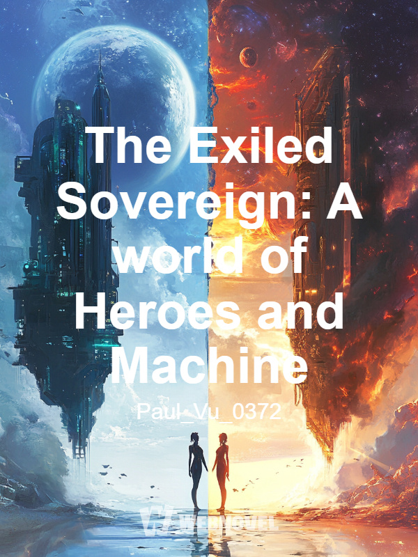 The Exiled Sovereign: A world of Heroes and Machine