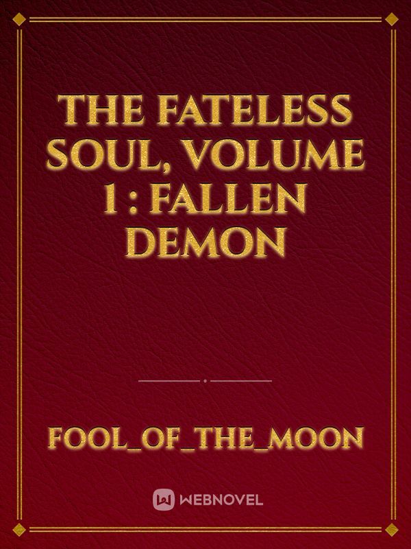 The Fateless Soul, volume 1 : Fallen Demon