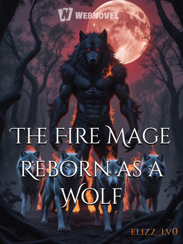 The Fire Mage Reborn as a Wolf