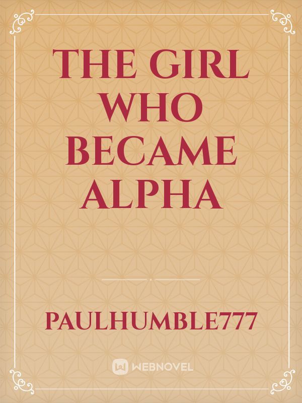 The Girl who became Alpha