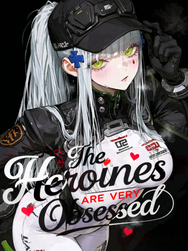 The heroines are very obsessed