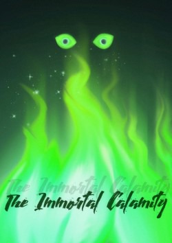 The Immortal Calamity