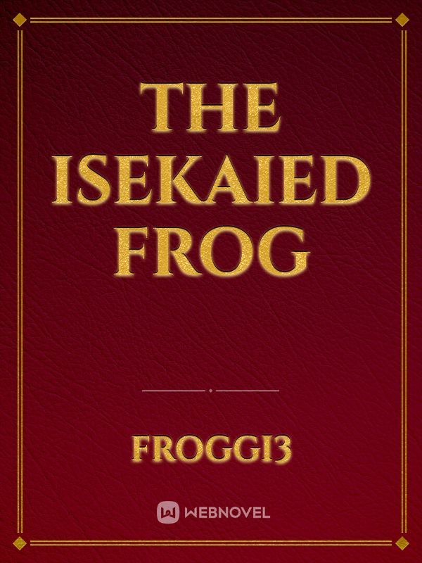 the isekaied frog