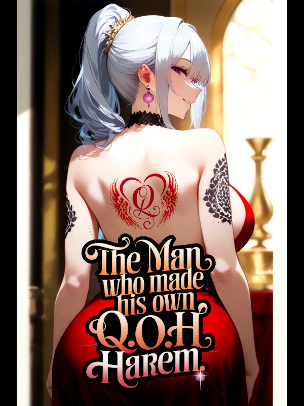 The Man who made his own Q.o.H Harem