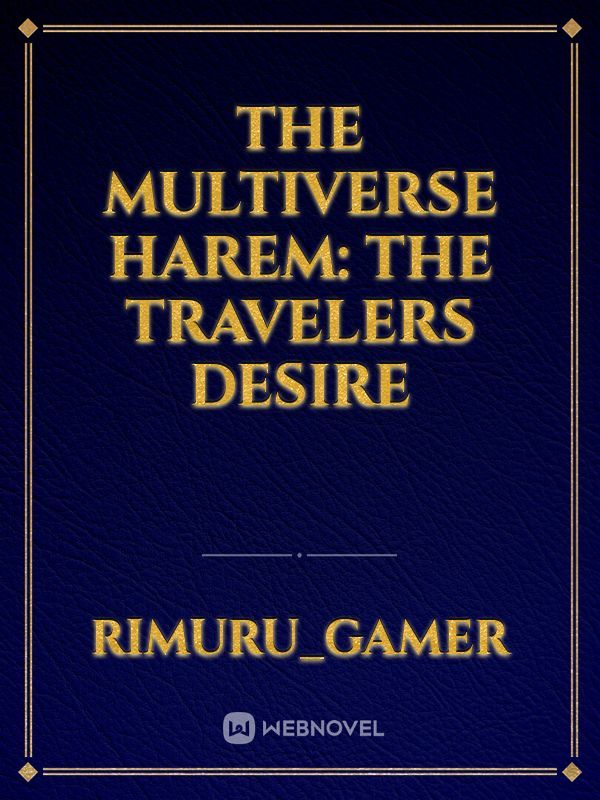 The multiverse harem: the travelers desire