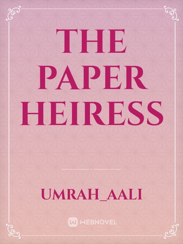 The paper heiress