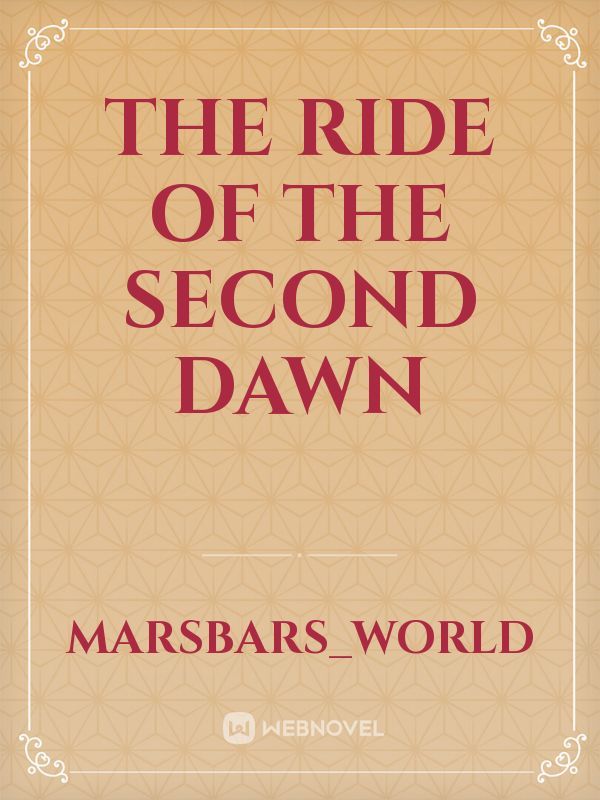 The Ride of the Second Dawn